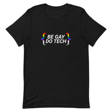 Load image into Gallery viewer, Be Gay Do Tech Shirt
